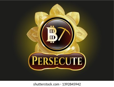  Gold emblem or badge with bitcoin mining icon and Persecute text inside