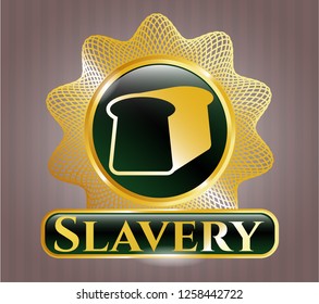  Gold emblem or badge with bread icon and Slavery text inside
