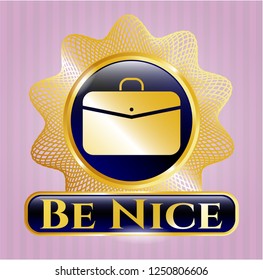  Gold emblem or badge with business briefcase icon and Be Nice text inside