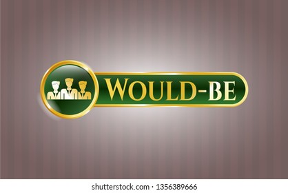  Gold emblem or badge with business teamwork icon and Would-be text inside