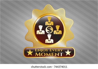  Gold emblem or badge with business teamwork and money icon and Enjoy Every Moment text inside
