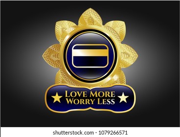   Gold emblem or badge with credit card icon and Love More Worry Less text inside