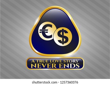  Gold emblem or badge with currency exchange icon and A true love story never ends text inside