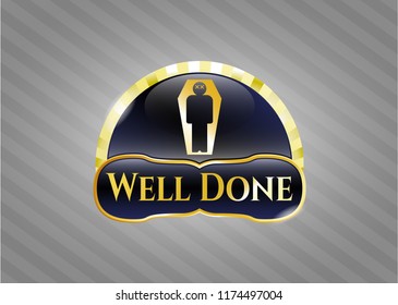  Gold emblem or badge with dead man in his coffin icon and Well Done text inside
