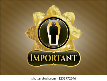  Gold emblem or badge with dead man in his coffin icon and Important text inside
