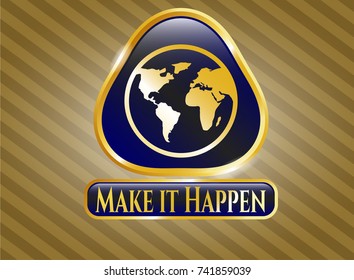  Gold emblem or badge with earth icon and Make it Happen text inside