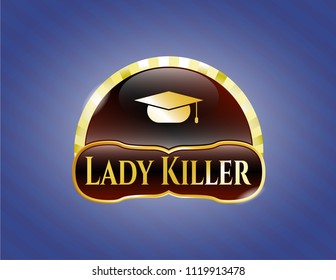  Gold emblem or badge with graduation cap icon and Lady Killer text inside