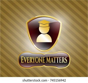  Gold emblem or badge with graduation icon and Everyone Matters text inside