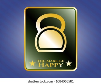  Gold emblem or badge with kettlebell icon and You Make me Happy text inside