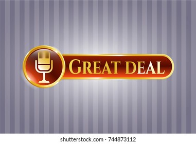  Gold emblem or badge with microphone icon and Great Deal text inside