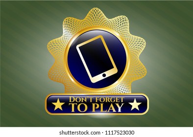  Gold emblem or badge with mobile phone icon and Don't forget to play text inside