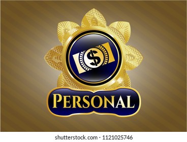  Gold emblem or badge with money, dollar bill icon and Personal text inside