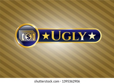  Gold emblem or badge with money icon and Ugly text inside