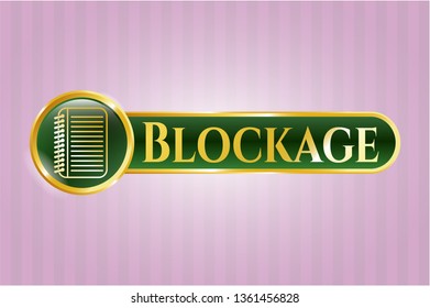  Gold emblem or badge with note book icon and Blockage text inside