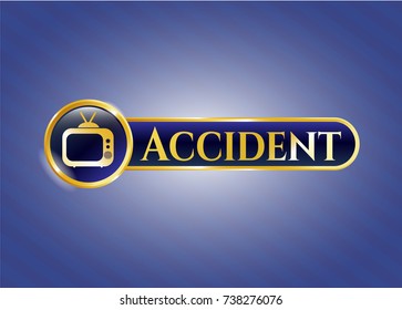  Gold emblem or badge with old tv, television icon and Accident text inside