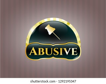  Gold emblem or badge with paper pin icon and Abusive text inside