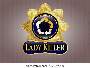  Gold emblem or badge with recycle icon and Lady Killer text inside