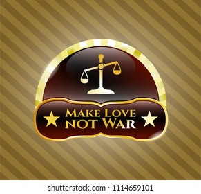  Gold emblem or badge with scale icon and Make Love not War text inside