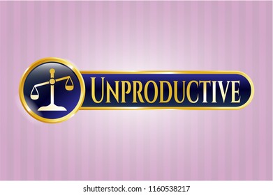  Gold emblem or badge with scale icon and Unproductive text inside
