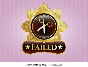  Gold emblem or badge with scissors icon and Failed text inside