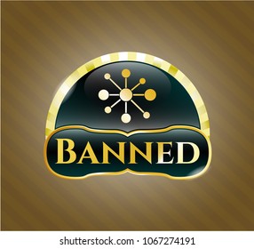  Gold emblem or badge with Shiny badge with business network icon and Banned text inside business network icon and Banned text inside
