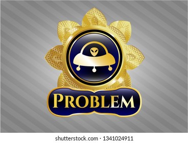  Gold emblem or badge with ufo with aline inside icon and Problem text inside