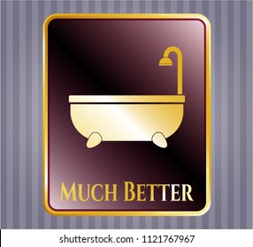  Gold emblem with bathtub icon and Much Better text inside