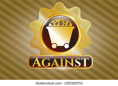  Gold emblem with Bitcoin mining trolley icon and Against text inside