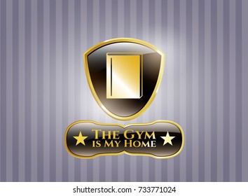 Gold emblem with book icon and The Gym is My Home text inside