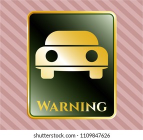   Gold emblem with car seen from front icon and Warning text inside