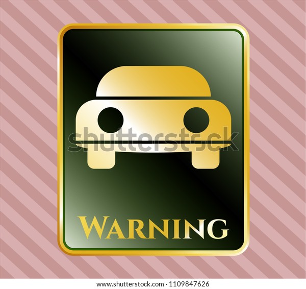   Gold emblem with car seen from front icon and\
Warning text inside