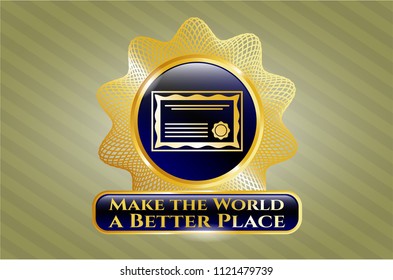  Gold emblem with certificate icon and Make the World a Better Place text inside