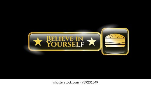  Gold emblem with cheeseburger icon and Believe in Yourself text inside