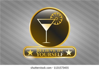  Gold emblem with cocktail glass icon and Believe in Yourself text inside