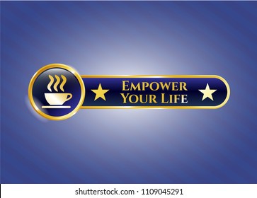   Gold emblem with coffee cup icon and Empower Your Life text inside