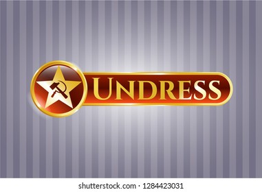  Gold emblem with communism icon and Undress text inside