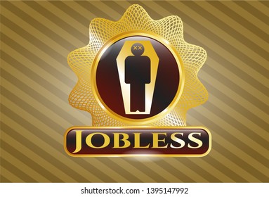  Gold emblem with dead man in his coffin icon and Jobless text inside