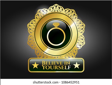  Gold emblem with diamond ring icon and Believe in Yourself text inside
