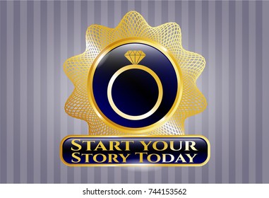 Gold emblem with diamond ring icon and Start your Stroy Today text inside