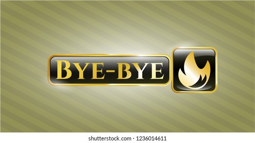  Gold emblem with fire icon and Bye-bye text inside