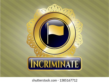  Gold emblem with flag icon and Incriminate text inside
