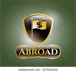  Gold emblem with flag with money symbol inside icon and Abroad text inside