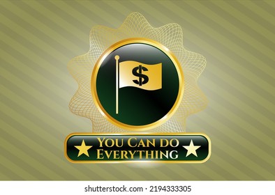 Gold emblem with flag with money symbol inside icon and You Can do Everything text inside