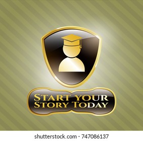  Gold emblem with graduation icon and Start your Stroy Today text inside