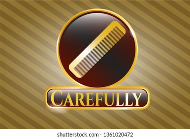  Gold emblem with hair comb icon and Carefully text inside