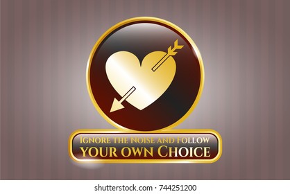  Gold emblem with heart with arrow icon and Ignore the Noise and Follow your own Choice text inside