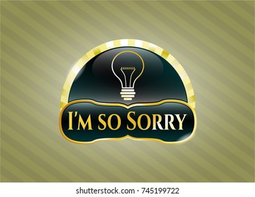  Gold emblem with idea icon and I'm so Sorry text inside