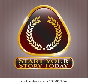   Gold emblem with laurel wreath icon and Start your Stroy Today text inside