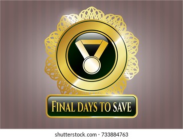  Gold emblem with medal icon and Final days to save text inside