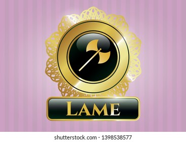  Gold emblem with medieval axe icon and Lame text inside